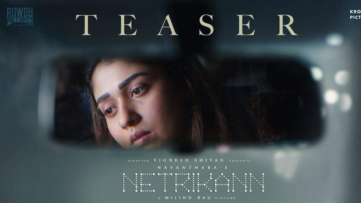 Netrikann – Official Teaser | Nayanthara | Vignesh Shivan | Milind Rau
